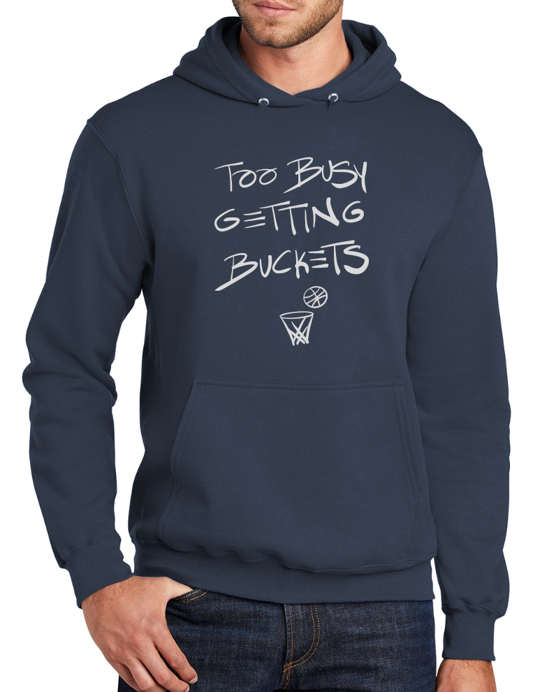 Too Busy Getting Buckets Hoodie
