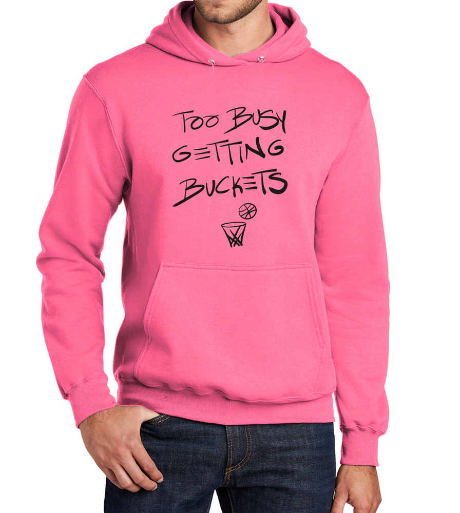 Too Busy Getting Buckets Hoodie