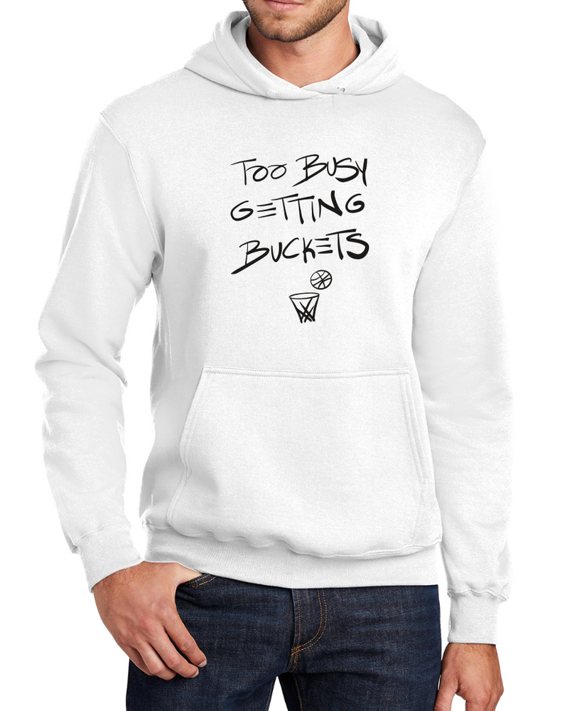 Too Busy Getting Buckets Hoodie