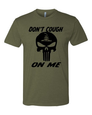 Don't Cough On Me T-shirt