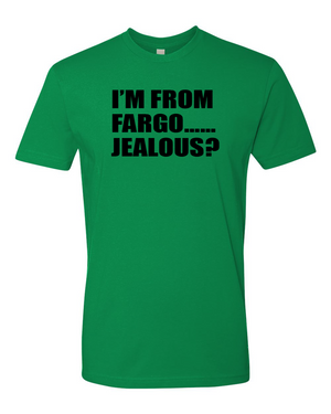 FARGO Jealous? T-shirt