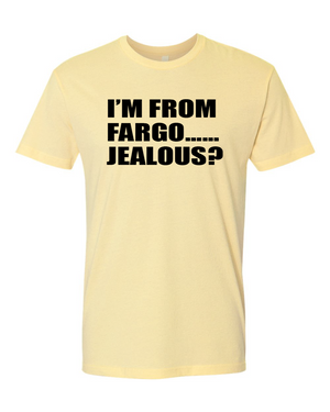 FARGO Jealous? T-shirt